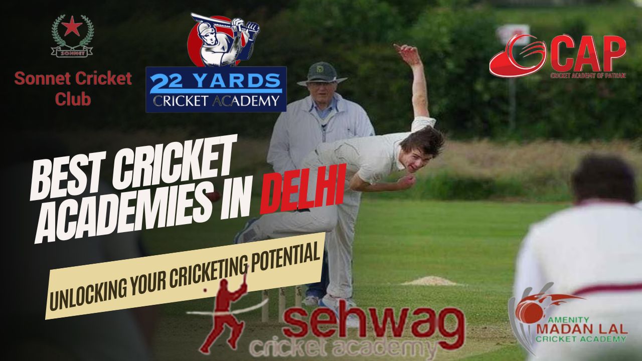 Best Cricket Academies in Delhi : Unlocking Your Cricketing Potential
